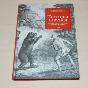 Heikki Lehikoinen Tuo hiisi hirviäsi - Metsästyksen kulttuurihistoria Suomessa